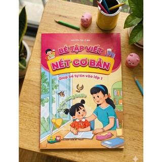 Sách - Bé Tập Viết Nét Cơ Bản - Giúp Bé Tự Tin Vào Lớp 1 (Nguyễn Thị Lê Mai) - ndbooks
