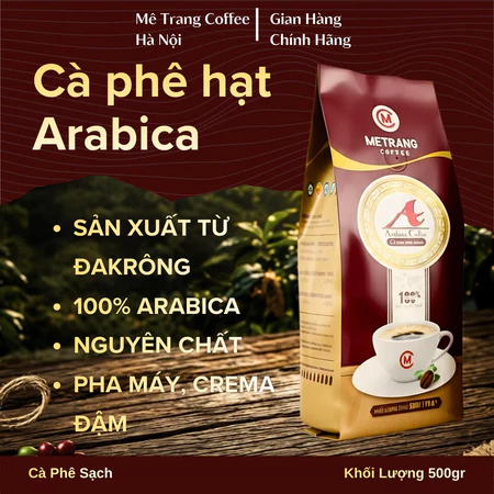 Cà Phê Mê Trang Arabica Hạt Nguyên Chất (A) (TẶNG 1 PHIN/1Kg) - Túi hạt 500G - Đậm đà hương vị Việt