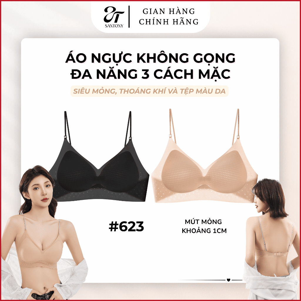 [SANTONY] Áo Ngực Khoét Lưng Sâu lót su đúc_3 cách mặc Tàng Hình_Mút 3D Matxa Mỏng Nhẹ Thoáng Mát _ 623