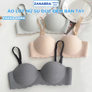 Áo Ngực Nữ, Áo Lót Nữ đúc su ZANABRA không gọng cúp ngang đệm bàn tay nâng ngực chống xệ A923