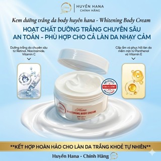Kem Dưỡng Trắng Da Body Huyền Hana 200g – Kem Body Bật Tone, Mịn Da, Thấm Nhanh Không Bết Dính