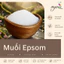 MUỐI EPSOM (EPSOM SALT) – NGUYÊN LIỆU THƯ GIÃN & CHĂM SÓC DA BODY SPA