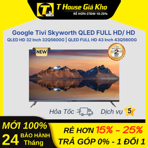 Google Tivi Skyworth 43" QLED Full HD 43Q5600G | 32" QLED HD 32Q5600G Sắc Nét Bền BH 24 Tháng