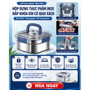 Hộp đựng thực phẩm inox 304 – Nắp khóa kín 4 cạnh, có quai xách, giữ thực phẩm tươi ngon