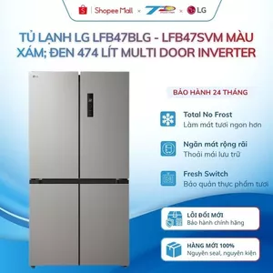 Tủ lạnh LG LFB47SVM; LFB47BLG 474 lít French Door màu bạc;đen 100% chính hãng|Giao hàng trong ngày