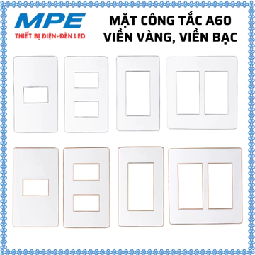 Mặt 1 công tắc, Mặt 2 công tắc, Mặt 3 công tắc, Mặt 4,5,6 công tắc Viền vàng, Viền bạc MPE