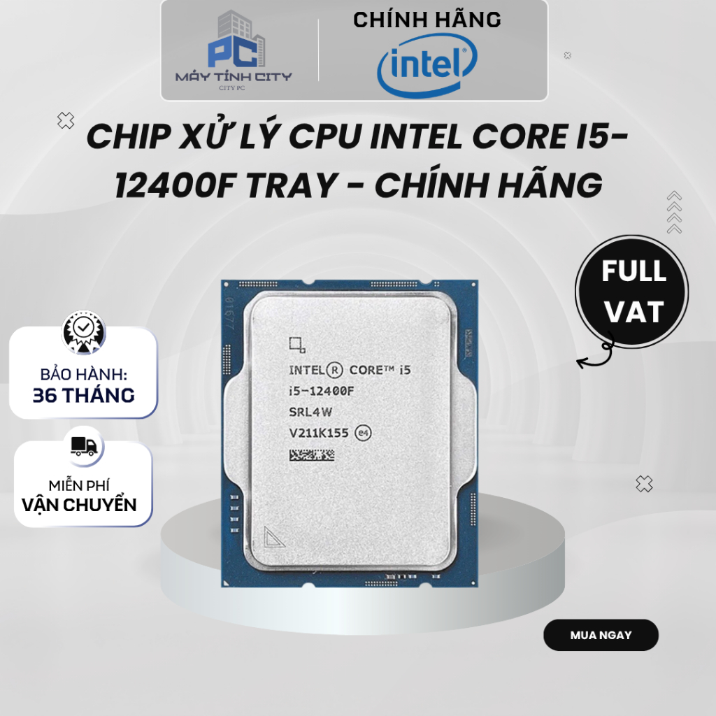 [FULL VAT CITYCOM] CHIP XỬ LÝ CPU INTEL CORE I5-12400F TRAY - CHÍNH HÃNG | BigBuy360 - bigbuy360.vn