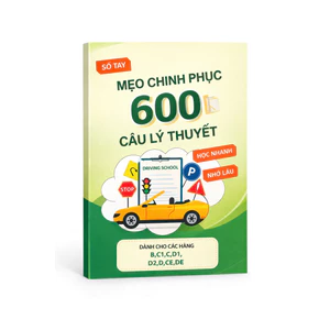 Mẹo 600 Câu Lý Thuyết B,C1,C,D1,D2,D,CE,DE Mới Nhất