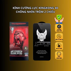 Kính Cường Lực KingKong 4D Chống Nhìn Trộm Cao Cấp Chống Vân Tay Chống Xước Full Keo