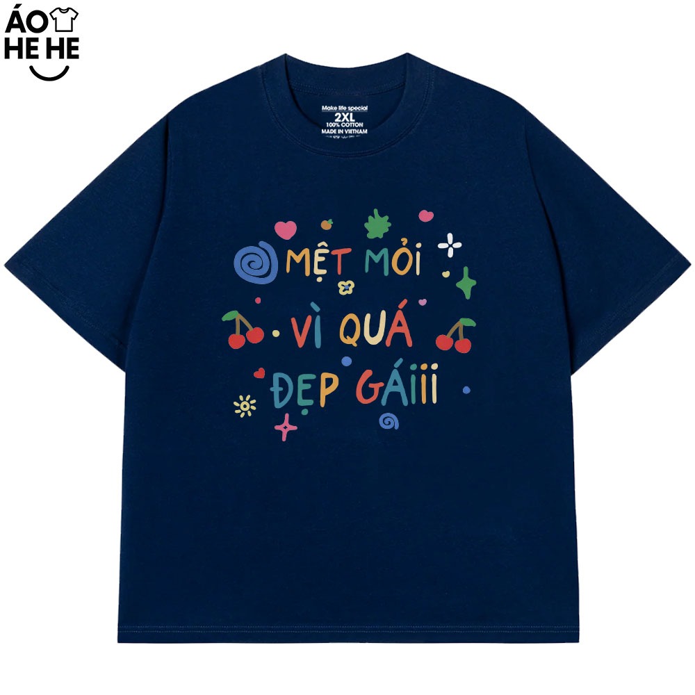Áo Thun In Chữ Hài Hước Mệt Mỏi Vì Quá Đẹp Gái, Câu Nói Text Hài Form Rộng Cotton 230gsm