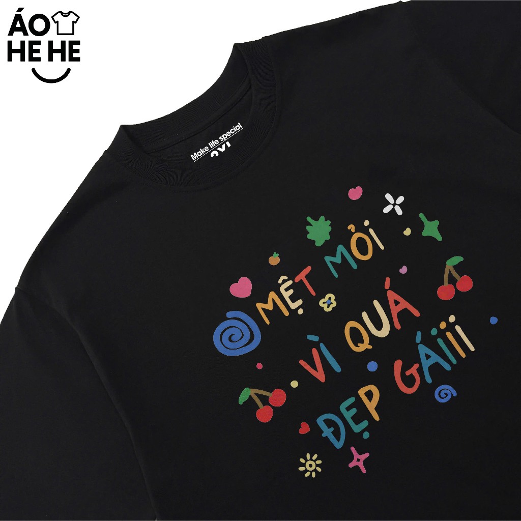 Áo Thun In Chữ Hài Hước Mệt Mỏi Vì Quá Đẹp Gái, Câu Nói Text Hài Form Rộng Cotton 230gsm
