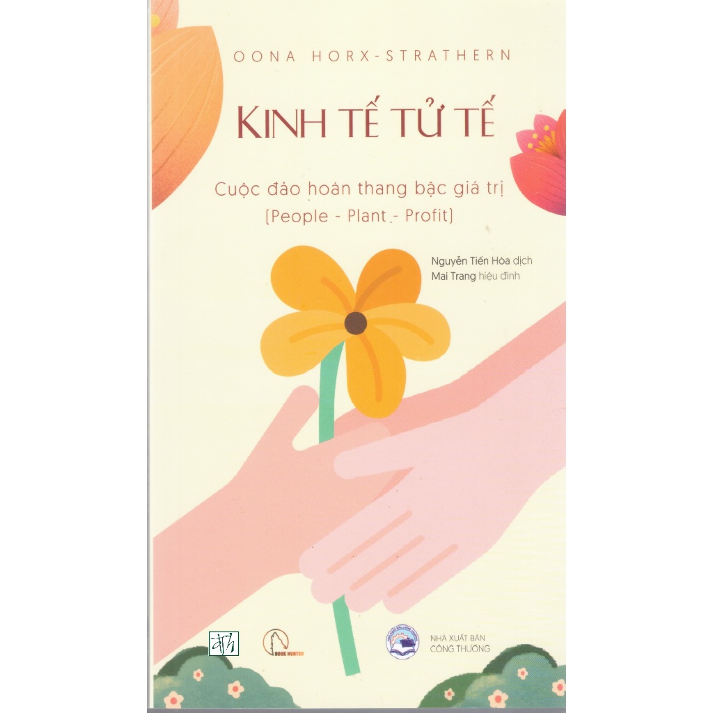 Sách Oona Horx-Strathern - Kinh tế tử tế : Cuộc đảo hoán thang bậc giá trị (People - Plant - Profit)