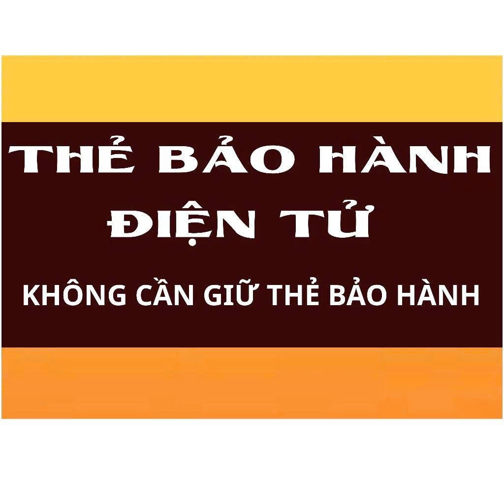 THẺ BẢO HÀNH ĐIỆN TỬ[KHÁCH HÀNG KHÔNG CẦN GIỮ THẺ BẢO HÀNH]