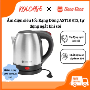 Ấm điện siêu tốc Rạng Đông AST18 ST3, tự động ngắt khi sôi, chất liệu cao cấp inox 304, an toàn