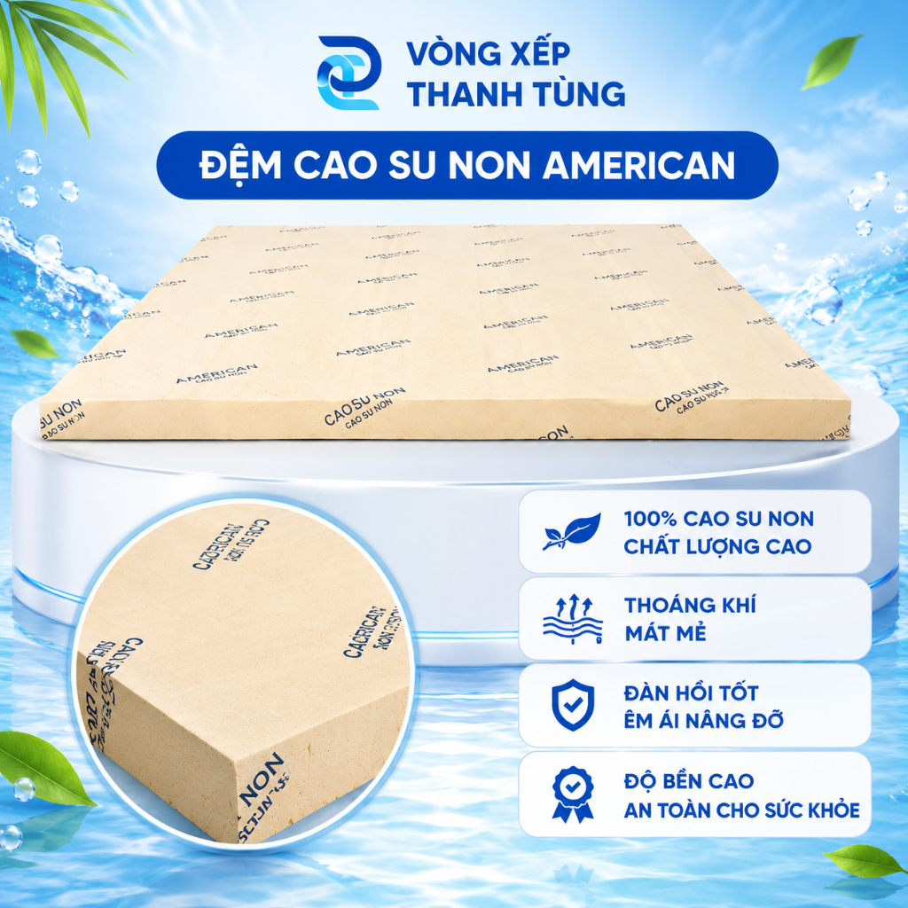 Đệm cao su non tổng hợp American Loại 1 dành cho gia đình nhiều size, êm ái siêu đàn hồi thoáng khí