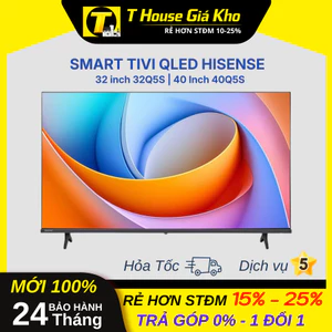 Smart Tivi QLED Hisense HD 32 inch 32Q5S | 40 Inch 40Q5S BH 24 Tháng
