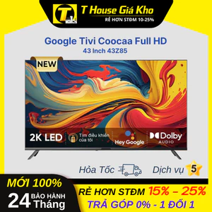 Google Tivi Coocaa Full HD 43 Inch 43Z85 Thiết Kế Hiện Đại BH 24 Tháng