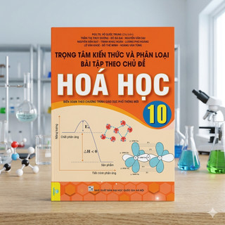 Sách - Trọng Tâm Kiến Thức Và Phân Loại Bài Tập Theo Chủ Đề Hóa Học 10 - ndbooks