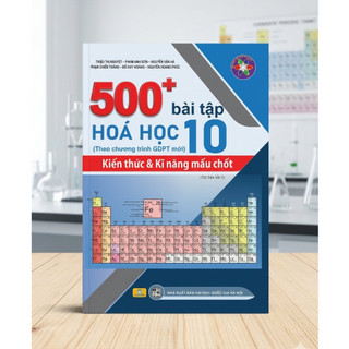Sách - 500+ Bài Tập Hóa Học 10: Kiến thức và Kĩ năng mấu chốt - Theo chương trình GDPT mới - ndbooks