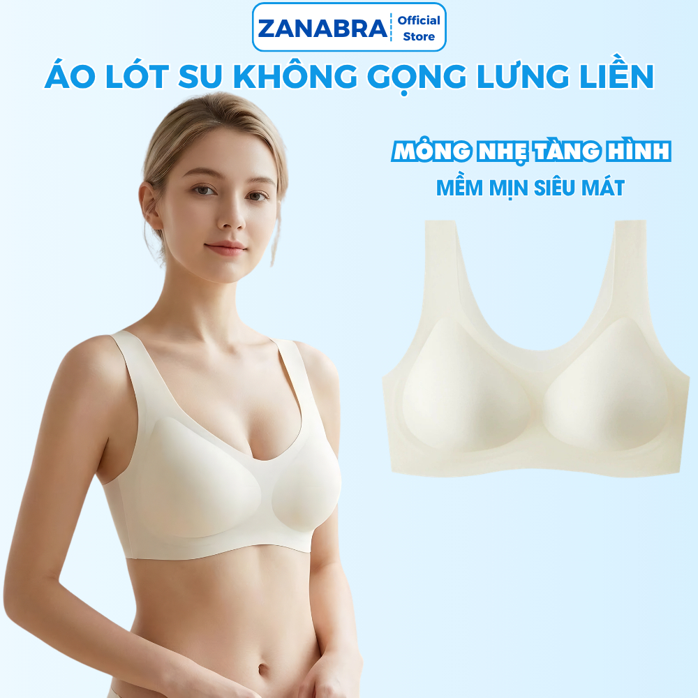 [BST MỚI 2026] Áo Bra, Áo Lót Nữ lưng liền mỏng nhẹ tàng hình mặc Siêu Mát đệm ngực dày 1,5CM ZANABRA A606