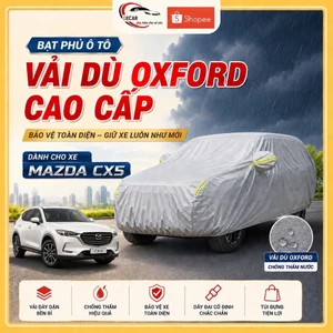 Bạt phủ ô tô vải dù Oxford cao cấp, áo trùm bảo vệ xe Mazda CX5, Bạt phủ chống nắng, mưa, bụi bẩn