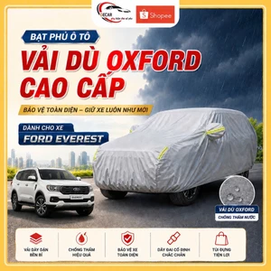 Bạt phủ xe ô tô Ford Everest, áo trùm phủ kín bảo vệ xe ô tô vải dù Oxford cao cấp chống nắng, mưa