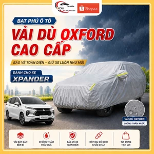 Bạt phủ xe ô tô 3 lớp vải dù Oxford cao cấp, áo trùm bảo vệ xe Mitsubishi Xpander che nắng, mưa, bụi bẩn