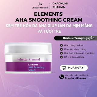 Juliette Armand Elements AHA Smoothing Cream Kem Trẻ Hóa Da AHA Giúp Làn Da Mịn Màng Và Tươi Trẻ 50ml
