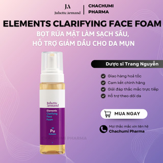 Juliette Armand Elements Clarifying Face Foam Bọt Rửa Mặt Làm Sạch Sâu, Hỗ Trợ Giảm Dầu Cho Da Mụn 230ml