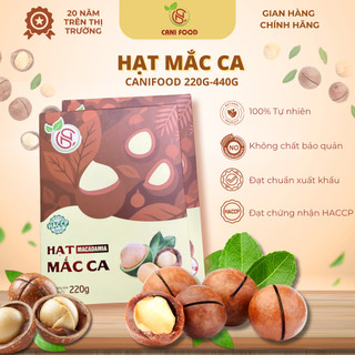 Hạt Macca Canifood 220g 440g Béo Ngậy Tự Nhiên Giòn Tan Cao Cấp Đã Được Kiểm Nghiệm An Toàn