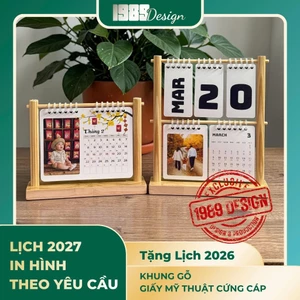 Lịch để bàn 2027 (tặng 6 tháng 2026) khung đế gỗ in theo yêu cầu - Quà tặng cho bé, gia đình, người yêu, sinh nhật