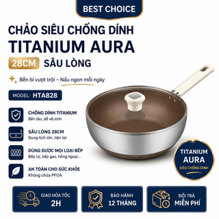 Chảo Siêu Chống Dính Titanium Aura 28cm Sâu Lòng HTA828 - Inox 316 7 Lớp, Tay Cầm Chống Nóng