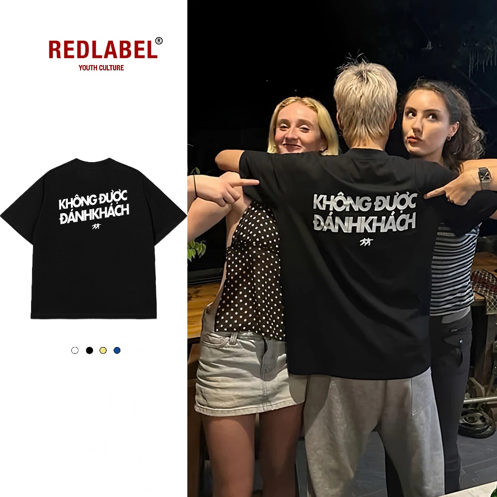 Áo Vớ Vẩn Vui Tươi REDLABEL Áo Thun KHÔNG ĐƯỢC ĐÁNH KHÁCH Cotton 100% Oversize Nam Nữ TS90