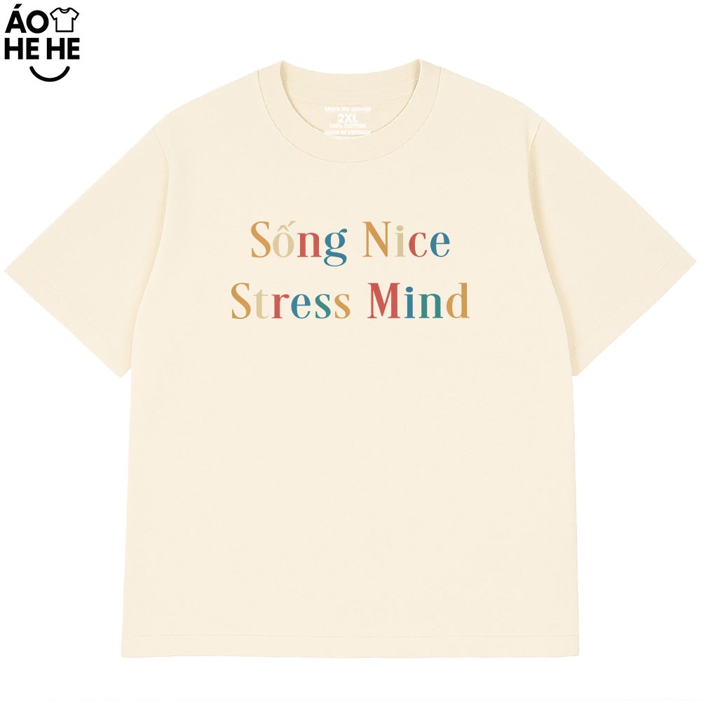 Áo Thun In Chữ Hài Hước Sống Nice Stress Mind, Câu Nói Text Văn Phòng Công Sở Form Rộng Cotton 230gsm