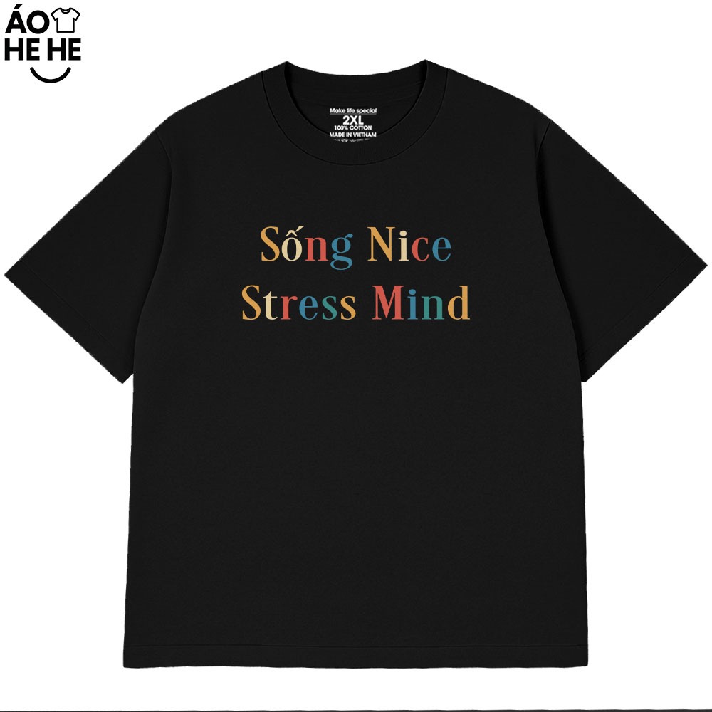 Áo Thun In Chữ Hài Hước Sống Nice Stress Mind, Câu Nói Text Văn Phòng Công Sở Form Rộng Cotton 230gsm