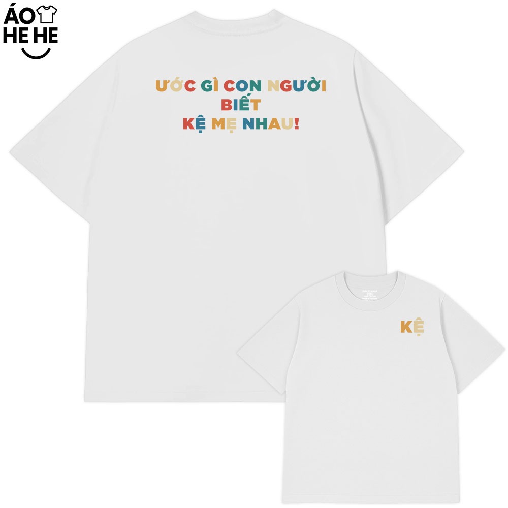 Áo Thun Chữ Kệ - Ước Gì Biết Mệ Me Nhau - Câu Nói Trend Hài Hước - Form Rộng Cotton 230gsm