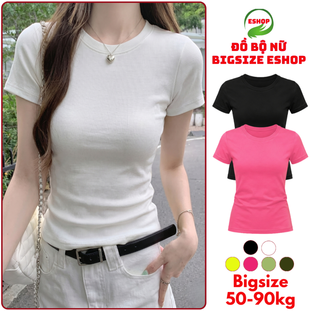 Áo Thun Gân Tăm Nữ Bigsize Dễ Thương ESHOP Thời Trang Bigsize Áo Phong Trơn Tay Ngắn Kiểu Dáng Basic Đẹp Cá Tính