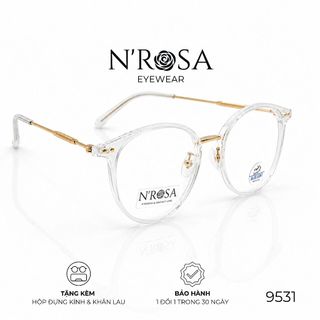 Gọng Kính N’ROSA 9531 – Form Tròn Bầu Thời Trang, Nhựa Dẻo Cao Cấp Phối Càng Kim Loại Sang Trọng