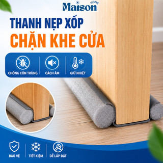 Thanh Xốp Chặn Khe Cửa MAISON Cách Âm Chống Bụi Ngăn Côn Trùng Giữ Hơi Lạnh Điều Hòa