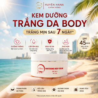 Kem Dưỡng Trắng Da Body Huyền Hana 200g – Kem Body Bật Tone, Mịn Da, Thấm Nhanh Không Bết Dính