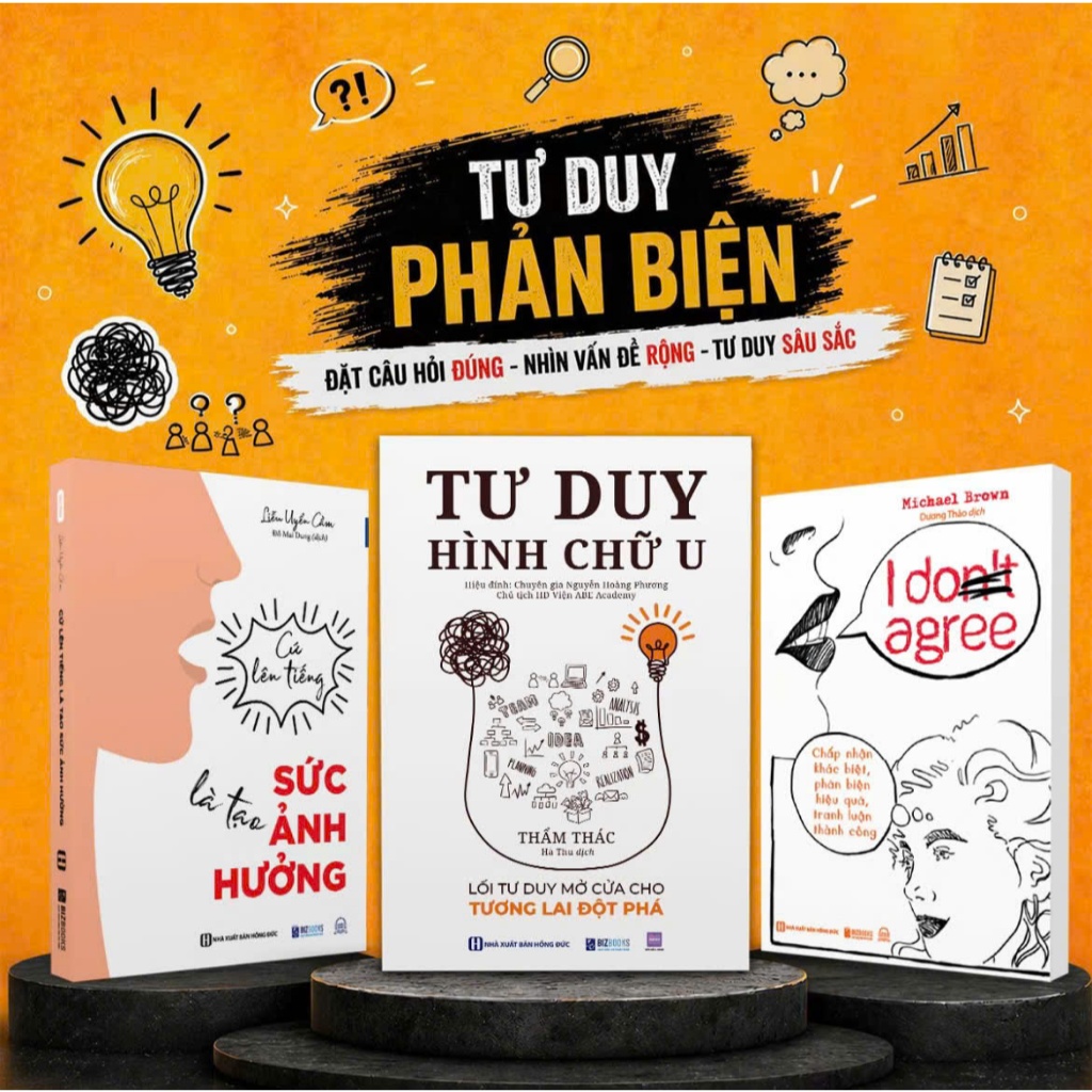Tư Duy Phản Biện Tư Duy Hình Chữ U I Don’t Agree Cứ Lên Tiếng Là Tạo Sức Ảnh Hưởng Bizbooks