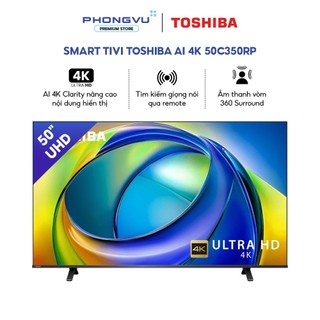 Smart Tivi Toshiba 4K 50 Inch 50C350RP - HĐH VIDAA TV - Regza Engine ZR - Bảo Hành 24 Tháng