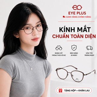 Kính Mắt Mèo Eye Plus 00407/00408 Gong Nhựa Chuôi Titanium Bền Nhẹ Kính Mắt Nữ Thời Trang Hiện Đại