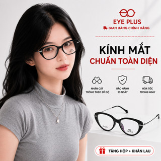 Gọng Kính Cận Nữ Mắt Mèo Eye Plus 22847 Thiết Kế Thanh Lịch Gọng Nhựa Phối Càng Kim Loại Cao Cấp