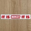 Tem lột tách nền chữ IT IS WHAT IT IS, trang trí dán xe, decal cao cấp chống nước, nhiều màu, bám dính cao