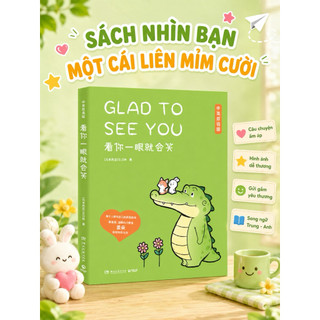 SÁCH NHÌN BẠN MỘT CÁI LIỀN MỈM CƯỜI (song ngữ trung anh)