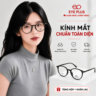 Gọng Kính Mắt Nữ Dáng Tròn 25229 Eye Plus Gọng Nhựa Bền Nhẹ Kiểu Dáng Thời Trang Dễ Phối Đồ