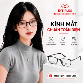 Kính Cận Dáng Chữ Nhật Nam Nữ 6322 Eye Plus Gọng Kính Nhựa Dẻo Kiểu Dáng Thời Trang Unisex Hiện Đại
