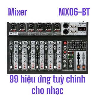Bàn Mixer MX06BT, Karaoke Chuyên Nghiệp 99 Hiệu Ứng DSP Các Hiệu Ứng Như Reverb, Echo, Delay, Repeat Tích Hợp Sẵn