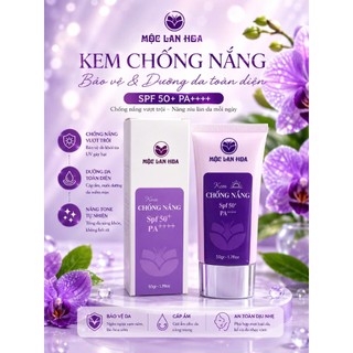 KEM CHỐNG NẮNG MỘC LAN HOA  - SPF50+ PA++++ Kiềm Dầu, Dưỡng Ẩm, Nâng Tone, Không Bết Rít
